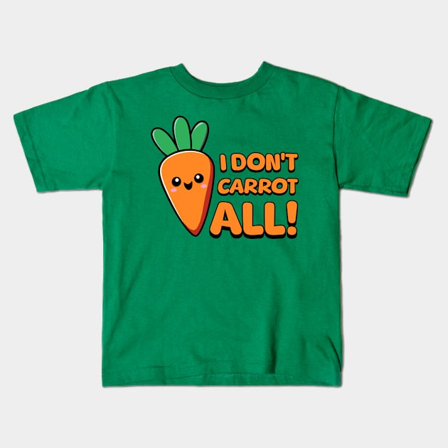 I Don't Carrot All! Kawaii Vegetable Kids T-Shirt by Cute And Punny